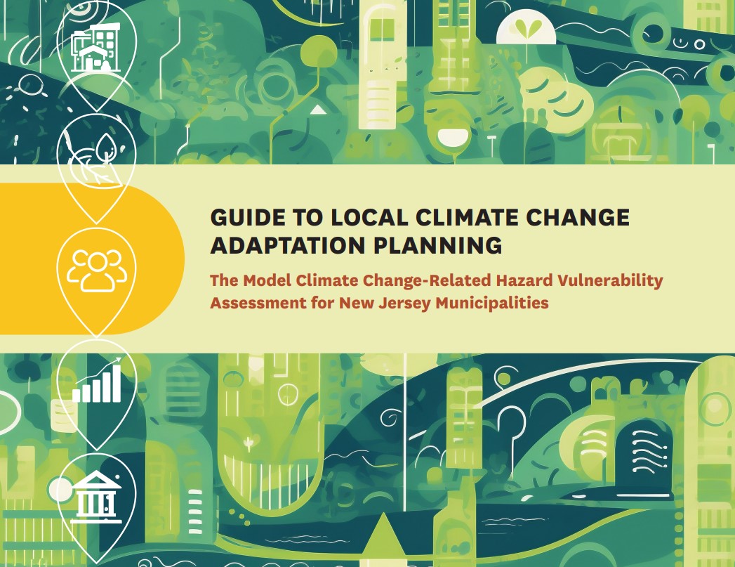 The Model Climate Change-Related Hazard Vulnerability Assessment for NJ Municipalities Guide is now available. This guide helps towns increase resilience, comply with Municipal Land Use Law, and provides resources to better engage communities. njfuture.org/ccrhva/