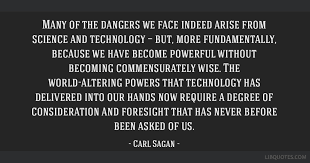 We’re standing on the shoulders of giants. We understand more than any prior generation. Our tools allow us to see our place in space and time more clearly than before.

Technology has placed the Universe in our palms. But it’s a double edged sword.

Our technology develops