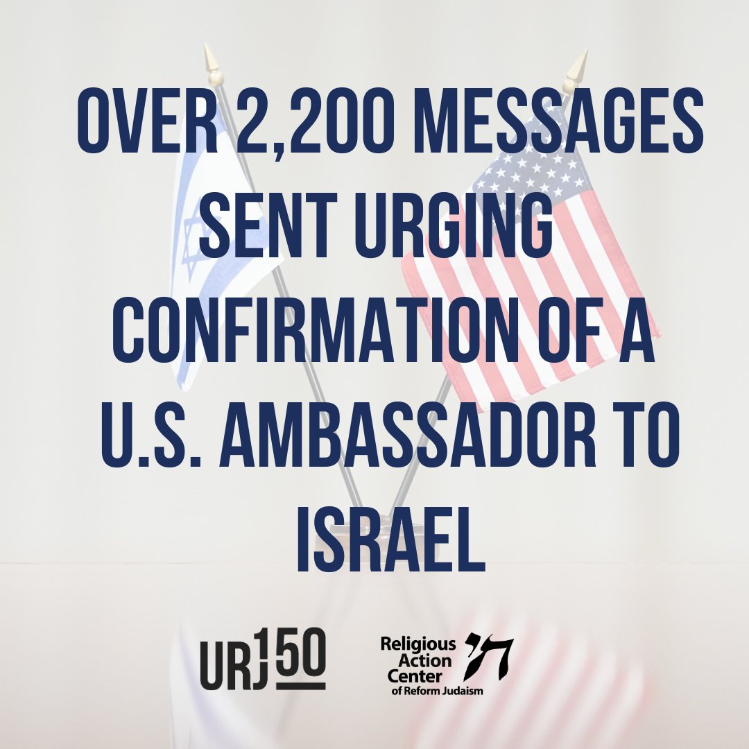 Reform Jewish activists have sent more than 2000 messages urging the Senate to fill the position of U.S. Ambassador to Israel. Today, the Senate confirmed Jack Lew as ambassador. We look forward to working with him, including to ensure release of all hostages held by Hamas.