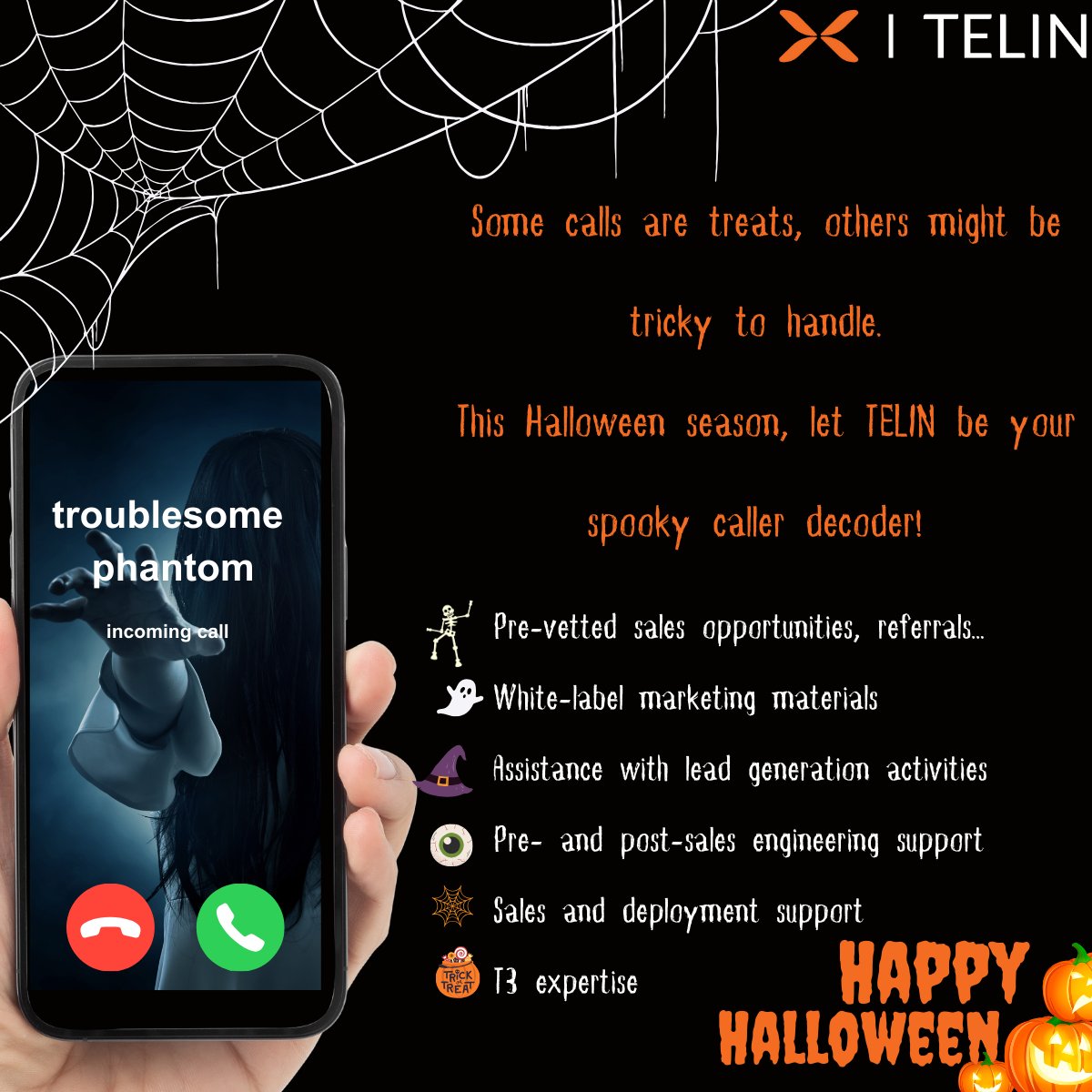 🎃👻 Happy Halloween from #Telin -Your All-in-One VOIP Distributor! 👻🎃

As the spookiest night of the year approaches, Telin is here to make your #TelecomSolutions less scary and more streamlined. 🕷️
No tricks, just treats! 🍬
#HappyHalloween  #OneStopShop #ippbx