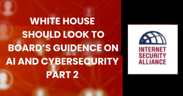 White House Should Look To Board's Guidance On AI and Cybersecurity Part 2   isalliance.org/white-house-sh… #CyberSecurity #AI #ISA