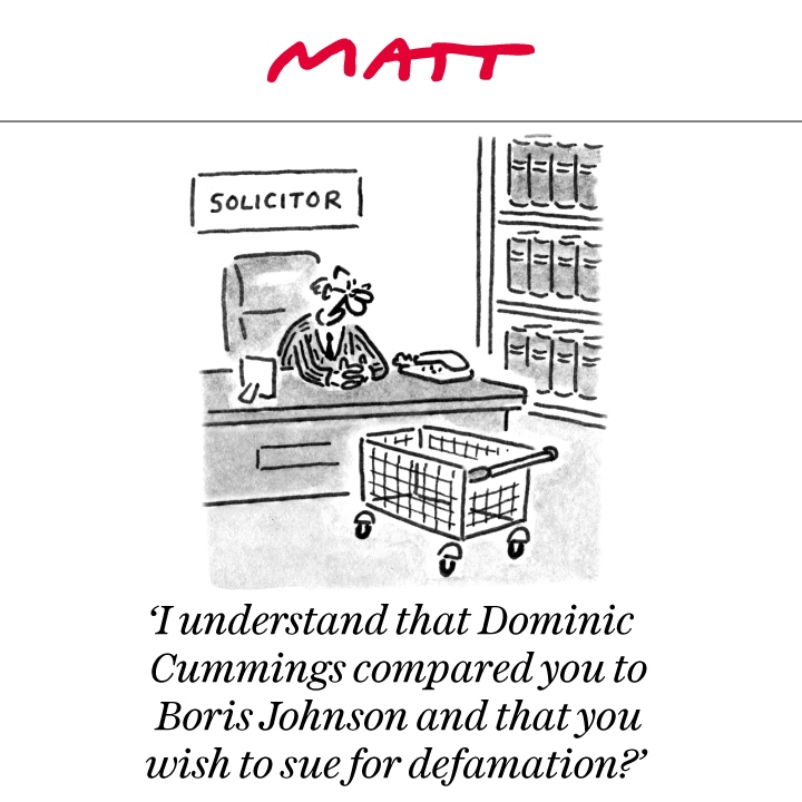 'I understand that Dominic Cummings compared you to Boris Johnson and that you wish to sue for defamation?' My latest cartoon for tomorrow's @Telegraph Buy a print of my cartoons at telegraph.co.uk/mattprints Original artwork from chrisbeetles.com