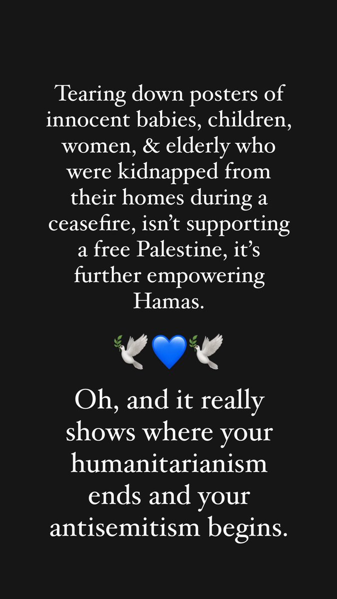 Excuse me college student tearing down the posters of innocent Jewish hostages, your #antisemitism is showing. Aren’t you a #humanitarian?