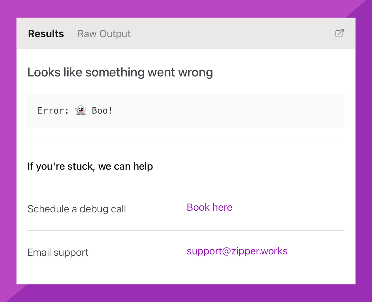 🕷️👻 Debugging can be scary... That's why every error message on Zipper comes with a handy link to book a pair programming call with our team.