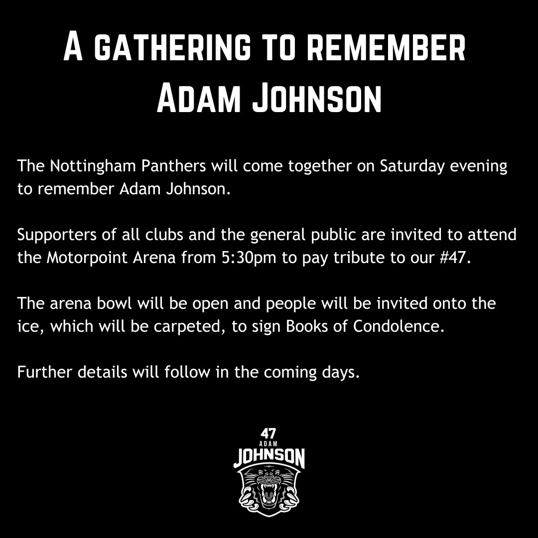 The Nottingham Panthers will come together on Saturday evening to remember Adam Johnson. Supporters of all clubs and the general public are invited to attend the Motorpoint Arena from 5:30pm to pay tribute to our #47.