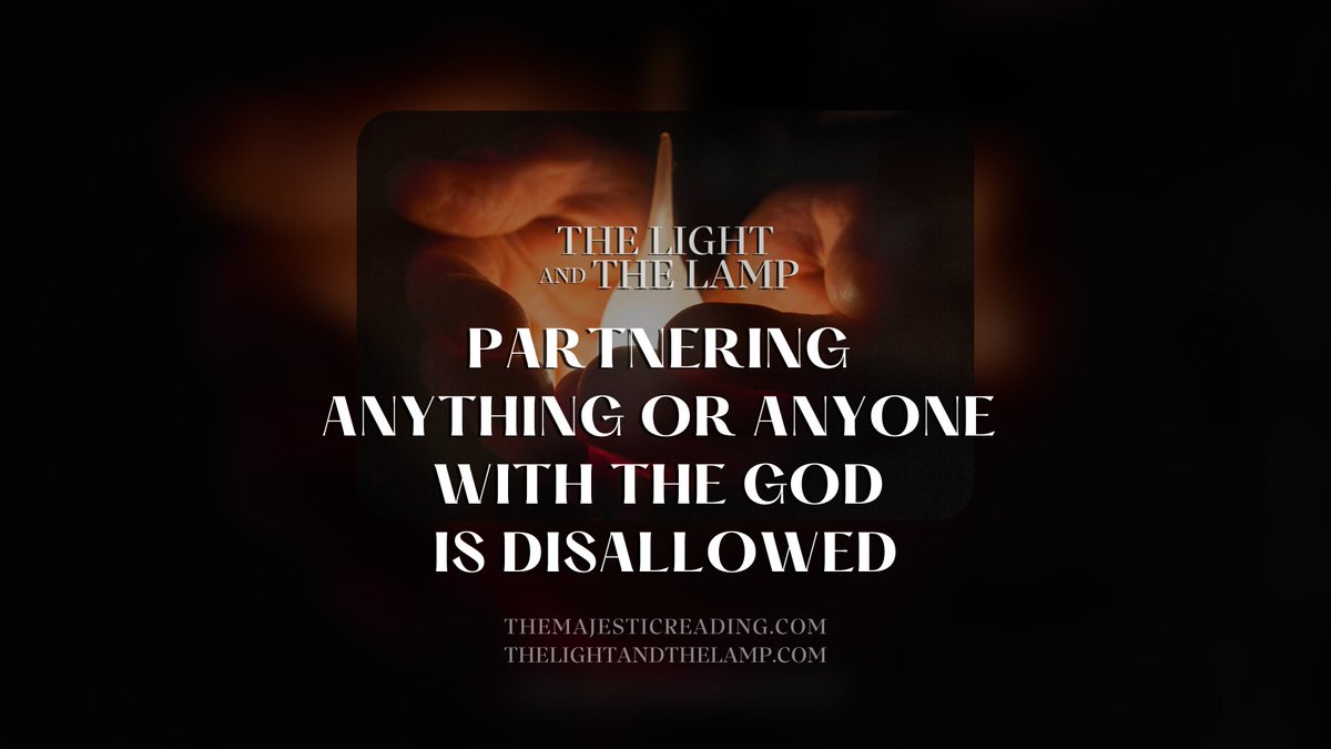 Partnering Anything Or Anyone With The God Is Disallowed. TheLightandTheLamp.com | TheMajesticReading.com #themajesticreading #TheQuran #thelightandthelamp #TheGod #TheBooks YouTube | youtu.be/_EqMtNlxkLA?si… Rumble | rumble.com/v3swdng-partne…
