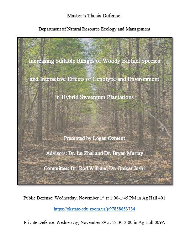 Please join us for a presentation by Logan Ozment on "Increasing Suitable Ranges of Woody Biofuel Species and Interactive Effects of Genotype and Environment in Hybrid Sweetgum Plantations" tomorrow at 1:00 PM in Ag Hall 401 or on Zoom. 

Zoom Link:
okstate-edu.zoom.us/j/97858853784