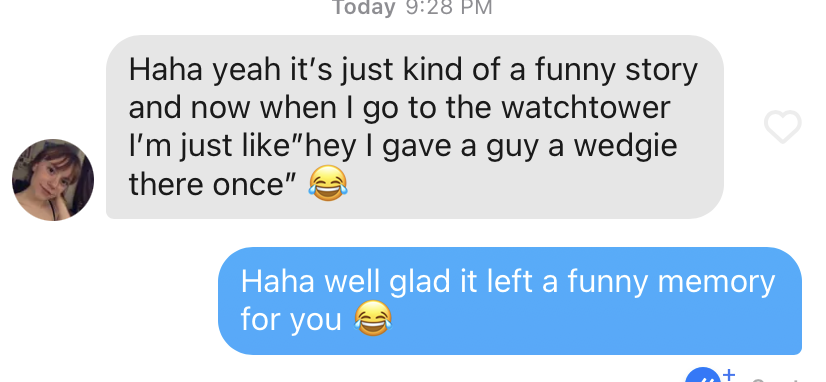 Some of the reactions/message I got from girls I matched with on Tinder. A surprising number had no problem with dishing out some fun wedgies