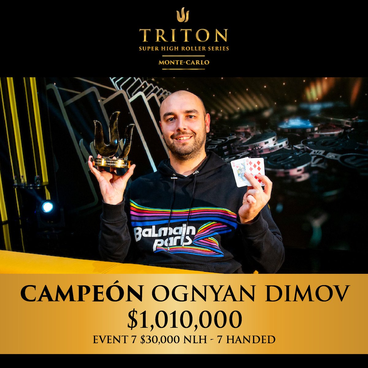 Felicitaciones Ognjan Dimov🇧🇬 Campeón del Evento #7 US$30.000 NLH 7-Handed🏆👏

El bulgaro se llevó su primer trofeo de la serie junto a un cobro de US$1.010.000🤑

Evento #7 US$30.000 NLH 7-Handed – Triton Monte-Carlo
Buy-in: US$30.000
Entradas: 145
Prizepool: US$4.350.000