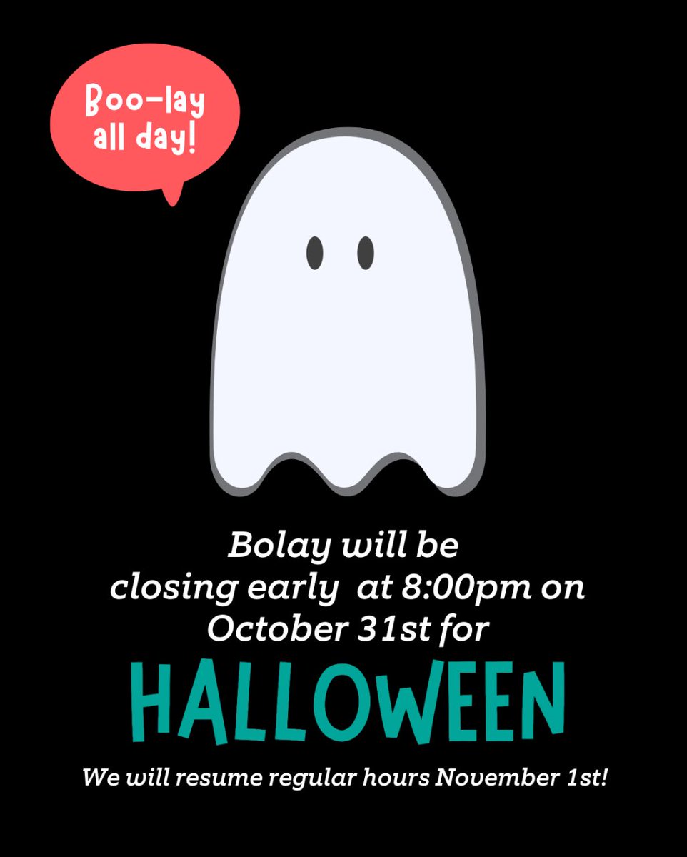 BOO-lay all day! We're closing early tonight for Halloween! We'll resume regular hours tomorrow. Thanks for being a guest of ours!