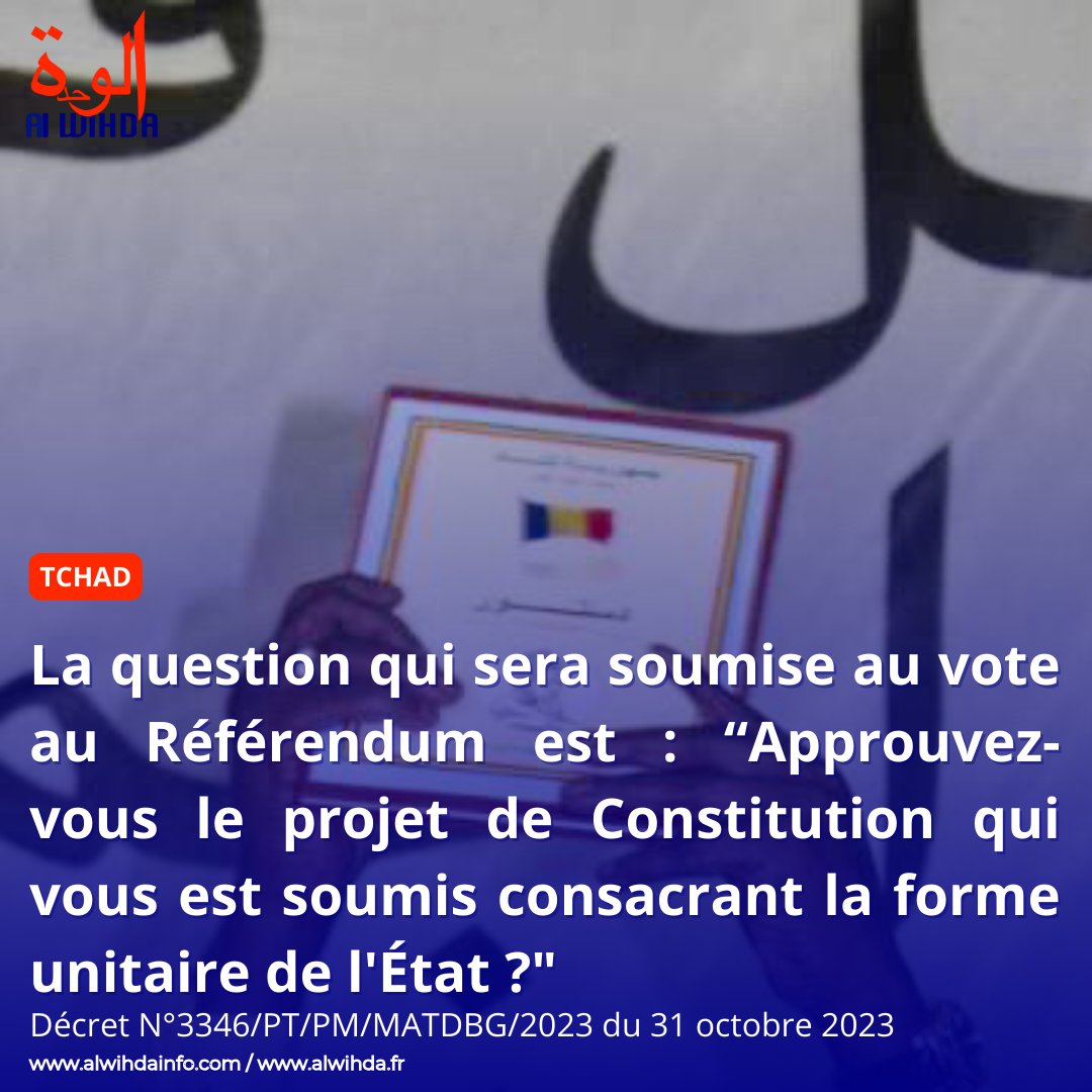 #Tchad - La question qui sera soumise au vote au Référendum est : “Approuvez-vous le projet de Constitution qui vous est soumis consacrant la forme unitaire de l'État ?' (Décret)