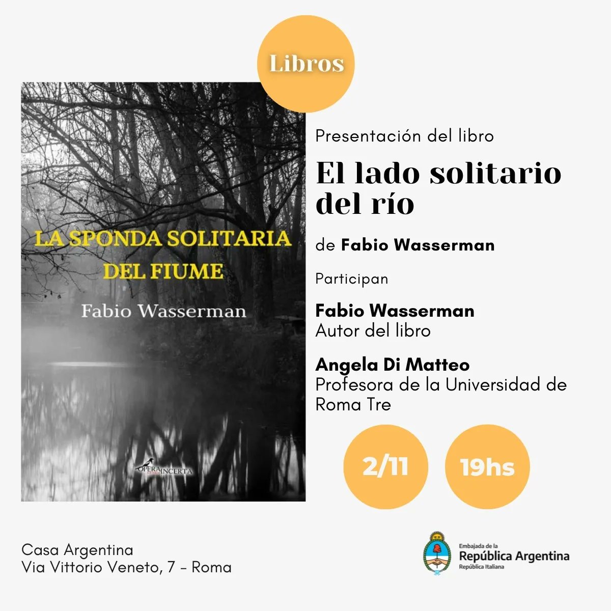 🟡 PRESENTACIÓN DEL LIBRO "EL LADO SOLITARIO DEL RÍO" DE FABIO WASSERMAN

🗓️ El 2 de noviembre a las 19hs

📍Via Vittorio Veneto, 7 - Roma