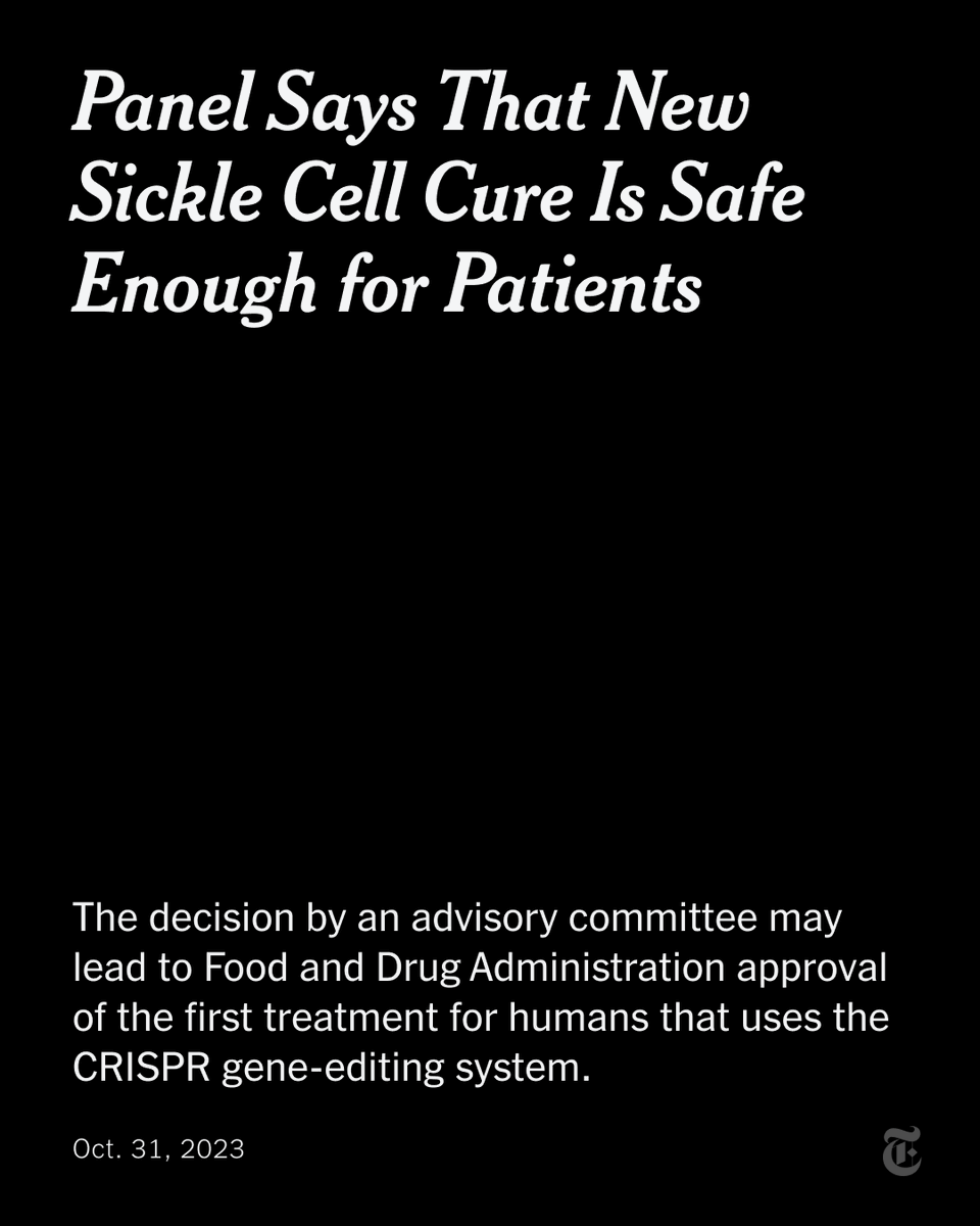 Breaking News: The first treatment to use CRISPR gene editing, a potential cure for sickle cell disease, moved closer to FDA approval. nyti.ms/3ShPiGZ