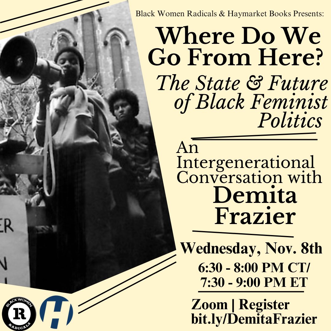 📣Upcoming Event: Where Do We Go From Here: The State and Future of Black Feminist Politics - An Intergenerational Conversation w/ @DemitaFrazier 🗓️Wed., Nov. 8th ⏱️6:30 PM CT/7:30 PM ET 📍Zoom 🔗 bit.ly/DemitaFrazier This event is in collaboration w/ @haymarketbooks.