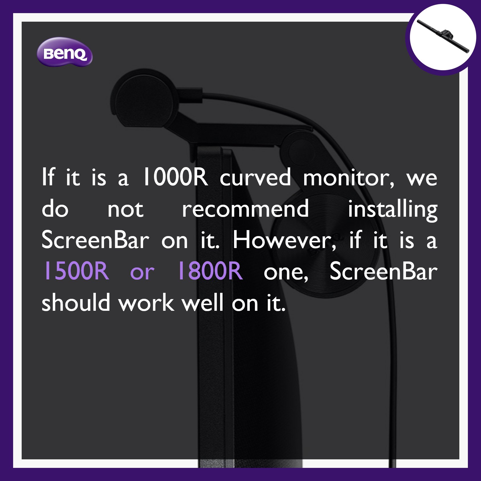 Benq Lighting Us If It Is A 1000r Curved Monitor We Do Not Recommend Installing Screenbar On It However If It Is A 1500r Or 1800r One Screenbar Should Work