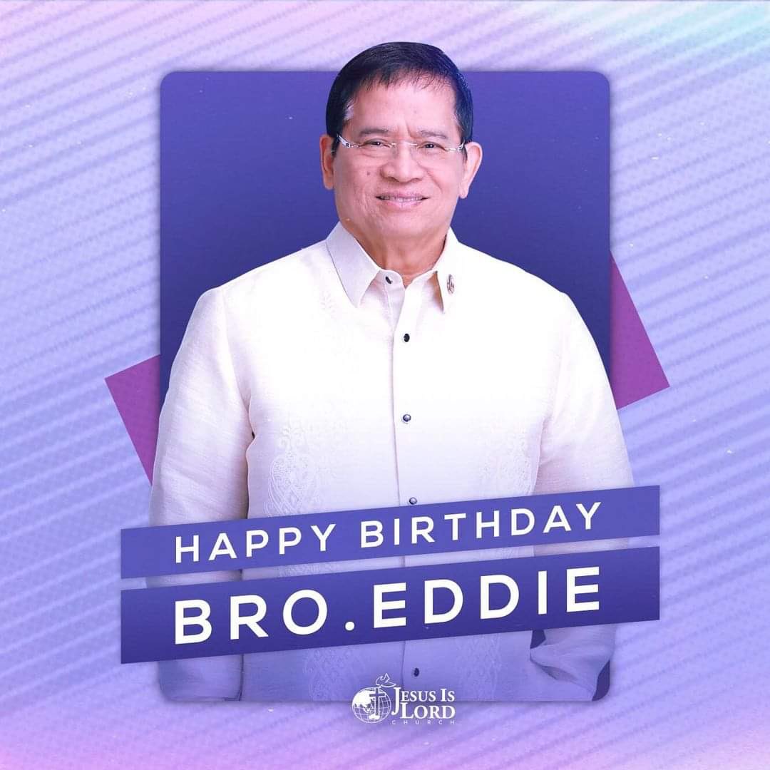 Happy Birthday to the man who love God and country..The Man of God.Dep.Cong. Bro.Eddie Villanueva 