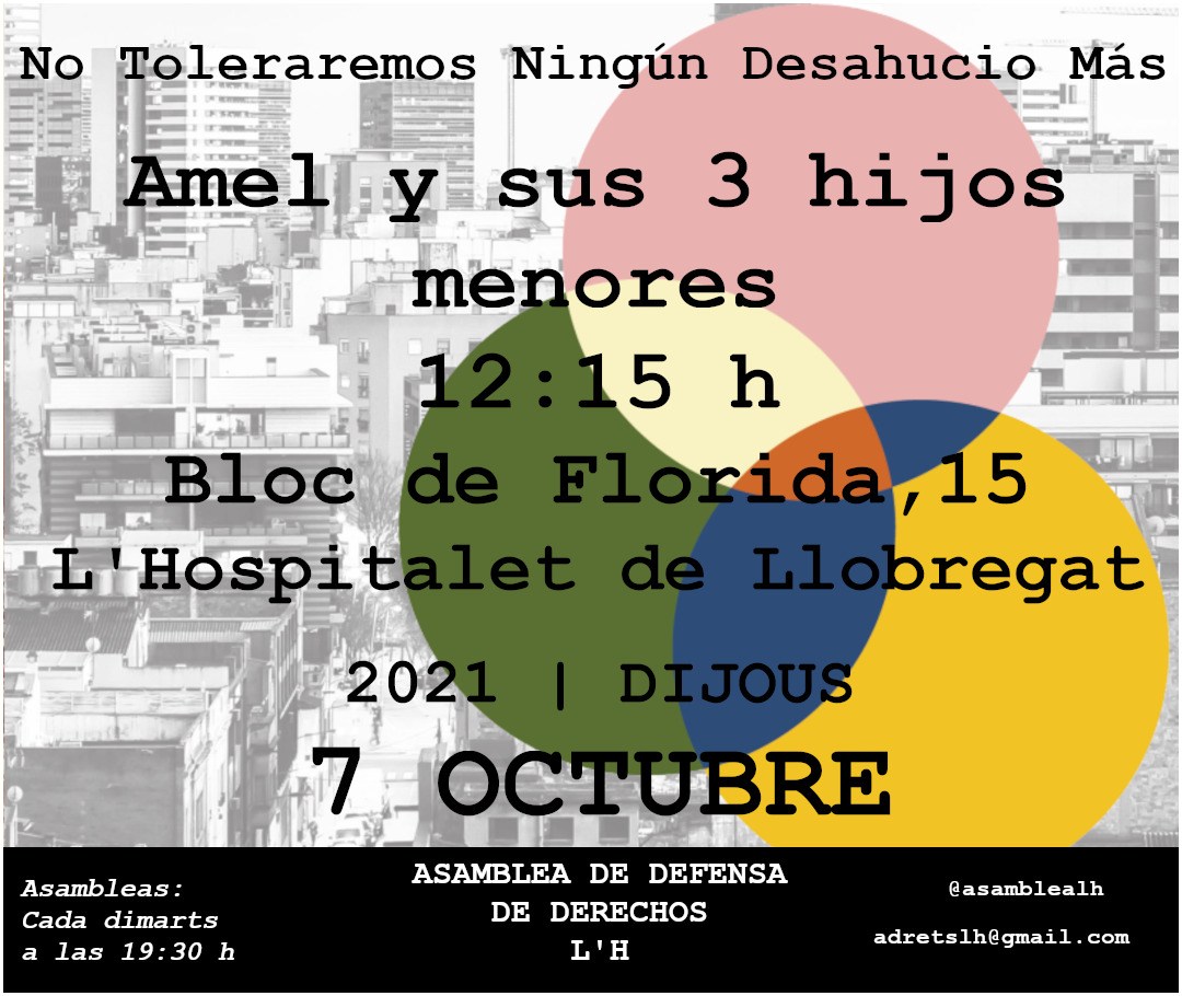 asamblealh's tweet photo. 📍Alerta 3 Desahucios📍
❗Jueves 7 de Octubre❗
#Lhospitalet de Llobregat
1️⃣Maritza y 2 hijos (1 menor) 
🕘9h15
📌Carrer Hierbabuena, 15
2️⃣Irene y su família (3 menores)
🕥10h45
📌Carrer de les Aigües del Llobregat, 9
3️⃣Amel y sus 3 hijos menores
🕛12h15
📌Bloc de Florida, 15 https://t.co/QxvoUgi5PU
