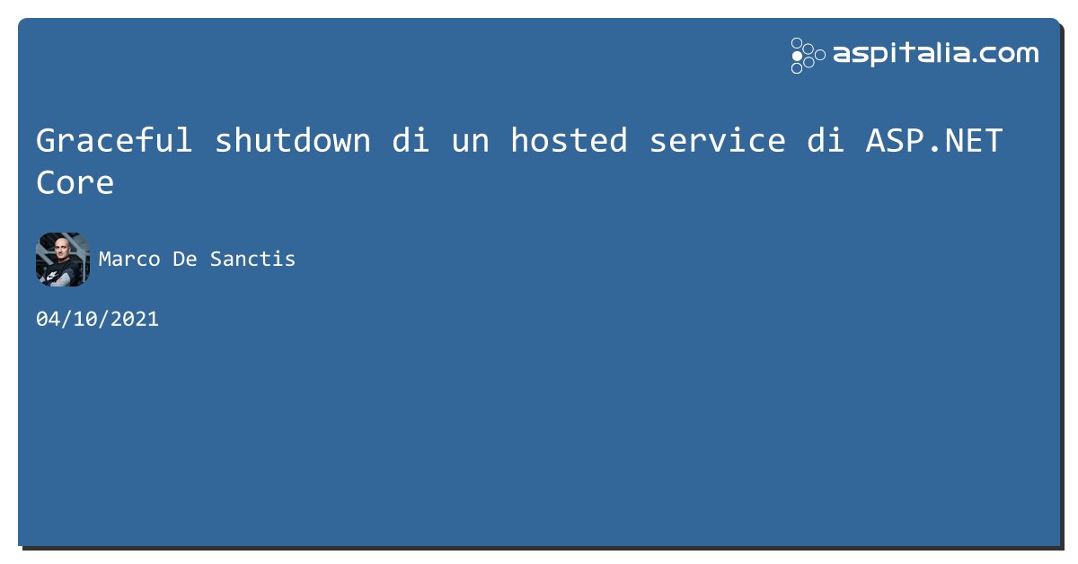 aspitalia's tweet image. Graceful shutdown di un hosted service di #aspnetcore aspit.co/b8e di @crad77 #aspnetcore3 #aspnet5 #netcore2 #netcore3