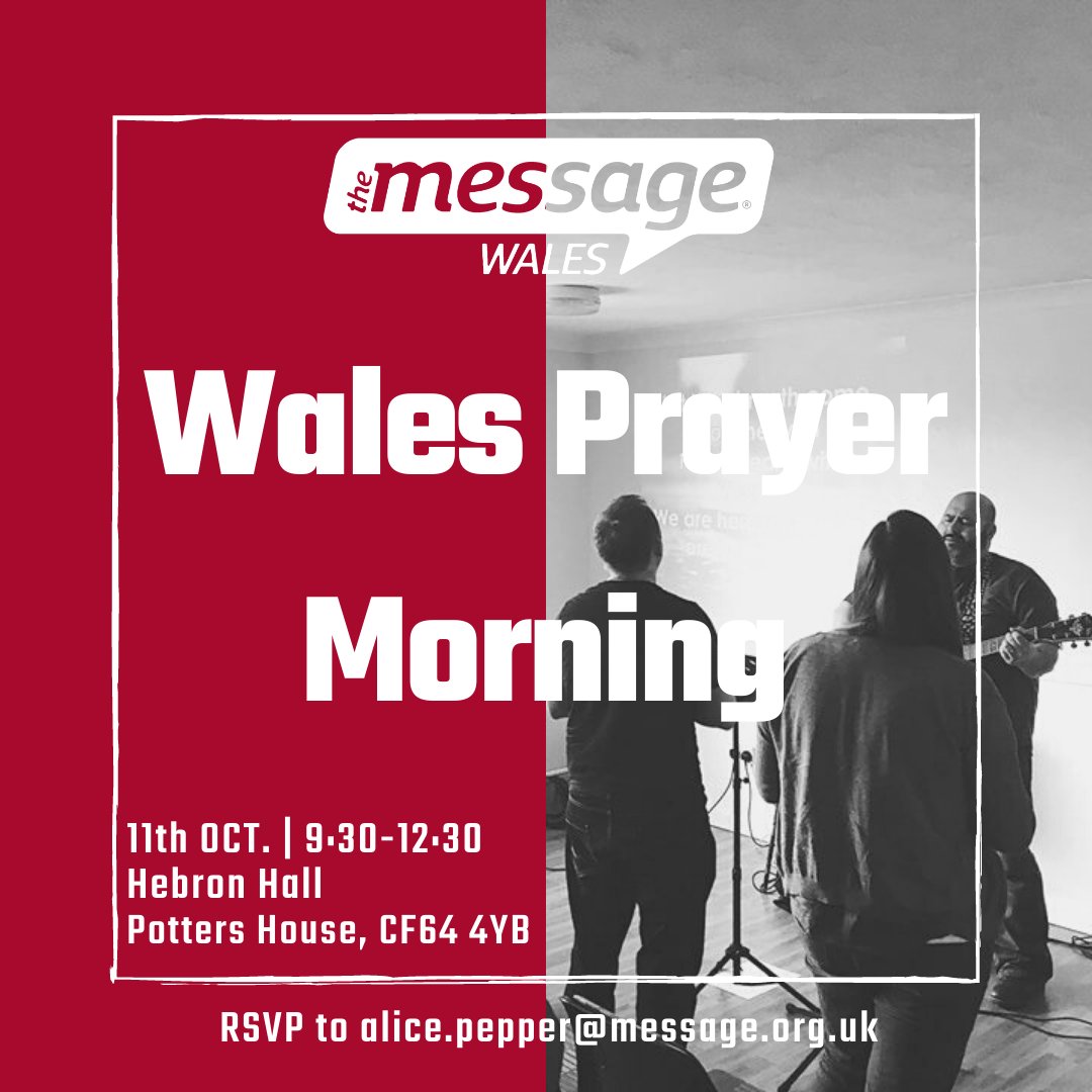 Why not join us for our Message Wales Prayer morning on Monday 11th October from 9:30-12:30pm!

It will be a time of prayer, worship, and encouraging stories, and everyone is welcome - you just need to RSVP

Location:  Hebron Hall (Potters House CF64 4YB)