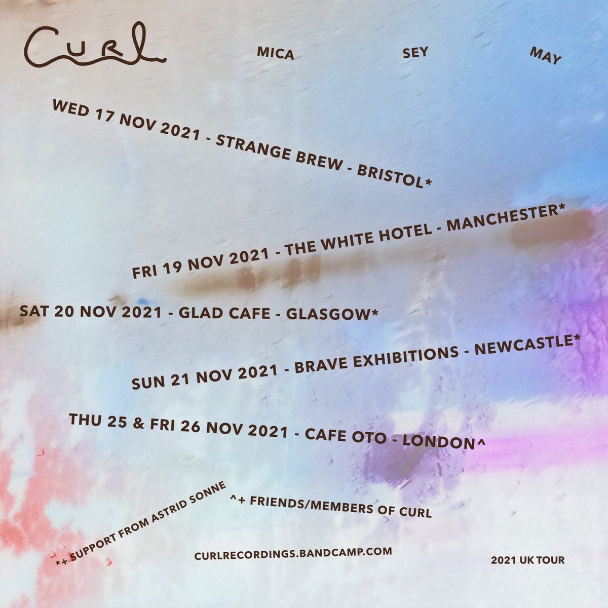 CURL (@curlrecordings) on Twitter photo N O V 2 0 2 1
May + Mica + Sey
Our 1st UK tour as 〰️➰🌀
+ support from Astrid Sonne (Escho)
<a href="/strangebrewbriz/">StrangeBrewBristol</a>
<a href="/M3_7LW/">The WHITE HOTEL</a>
<a href="/thegladcafe/">The Glad Cafe</a>
<a href="/BEF_21/">Brave Exhibitions Festival</a>
@cafeoto
🎆 N O V 2 0 2 1
May + Mica + Sey
Our 1st UK tour as 〰️➰🌀
+ support from Astrid Sonne (Escho)
<a href="/strangebrewbriz/">StrangeBrewBristol</a>
<a href="/M3_7LW/">The WHITE HOTEL</a>
<a href="/thegladcafe/">The Glad Cafe</a>
<a href="/BEF_21/">Brave Exhibitions Festival</a>
@cafeoto
🎆