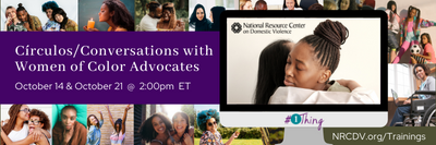 NOVADVOCACY's tweet photo. #DVAM2021 @NRCDV & #DVAP call on the DV movement to center, celebrate & follow leadership of Black survivors, leaders, advocates & frontline workers.
Circulos/Conversations with Women of Color Advocates ~ Oct 14 2PM ET & Oct 21 2PM ET
Register: https://t.co/f2Io1lFYmH #1Thing https://t.co/G06WWI7WUC