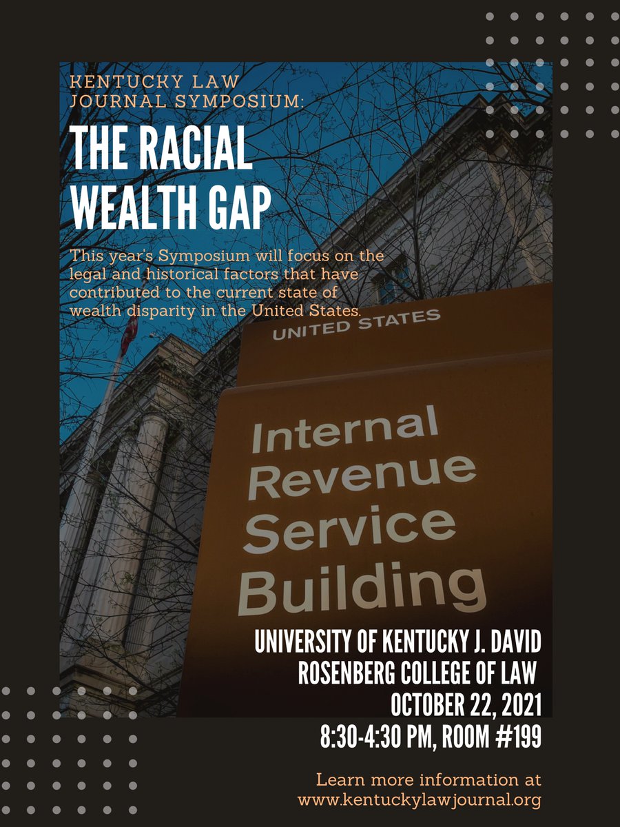 The Kentucky Law Journal will be hosting its annual Symposium on October 22, 2021, with Dean Jennifer Bird-Pollan. This year's Symposium will focus on the legal and historical factors contributing to the current state of wealth disparity in the United States.