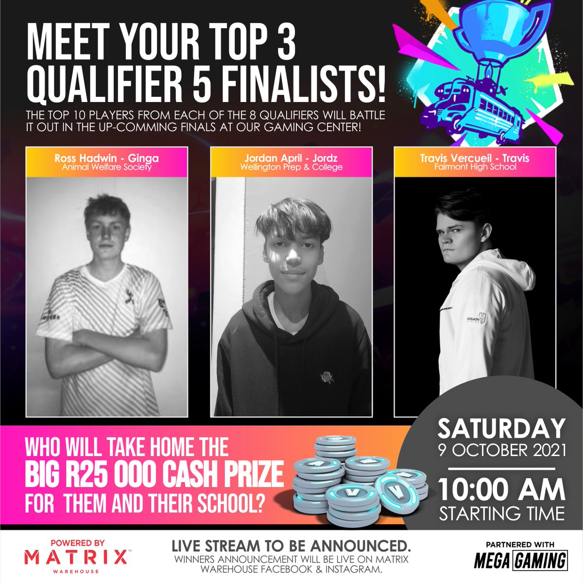 IT'S TIME FOR THE FINALS! 😊🎉

WHERE 80 LUCKY GAMERS stand a chance to compete with a prize pool of R100 000 💸💸

🔰 Ross Hadwin - Ginga | Charity: Animal Welfare 
🔰 Jordan April - Jordz | 🏫: Wellington Prep &amp; College
🔰 Travis Vercueil - Travis | 🏫:
<a href="/Fairmont_HS/">Fairmont High School</a> 

(1/2)