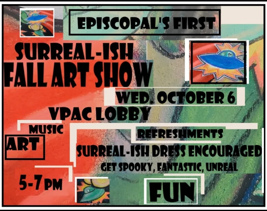 Celebrate the beginning of fall break with the Art Dept’s SURREAL-iSH Fall Art Show - 10/6, 5 - 7 pm in the VPAC. Featuring works from Lower, Middle and Upper School students. Enjoy refreshments while listening to music by band director Marshall Farrell. 🎨 <a href="/EpiscopalArts/">Episcopal Arts Krewe</a>