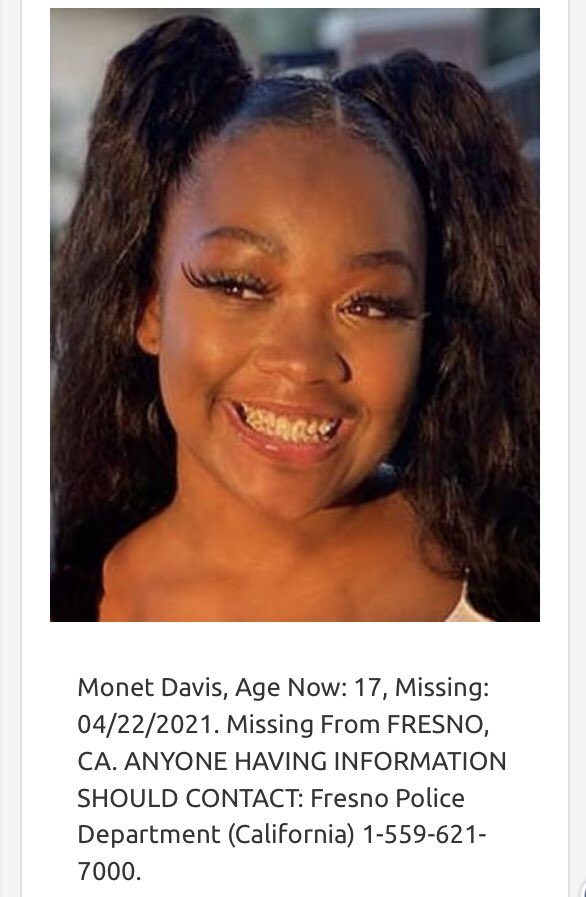 Alert: This is Monet Davis, She is 17 years old and has been Missing since 04/22/2021. Missing From FRESNO, CA. ANYONE HAVING INFORMATION SHOULD CONTACT: Fresno Police Department (California) 1-559-621-7000.