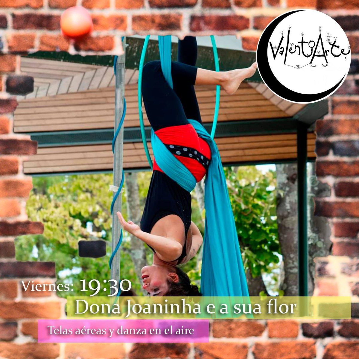 Viernes. 19:30. Dona Joaninha e a sua
flor.
Empezamos con un espectáculo de telas
aéreas de los que no se han visto jamás!
Dona joaninha e a sua flor nos traen un
número de circo que combina las telas
aéreas y danza en el aire aderezados con
los aros y la comedia.