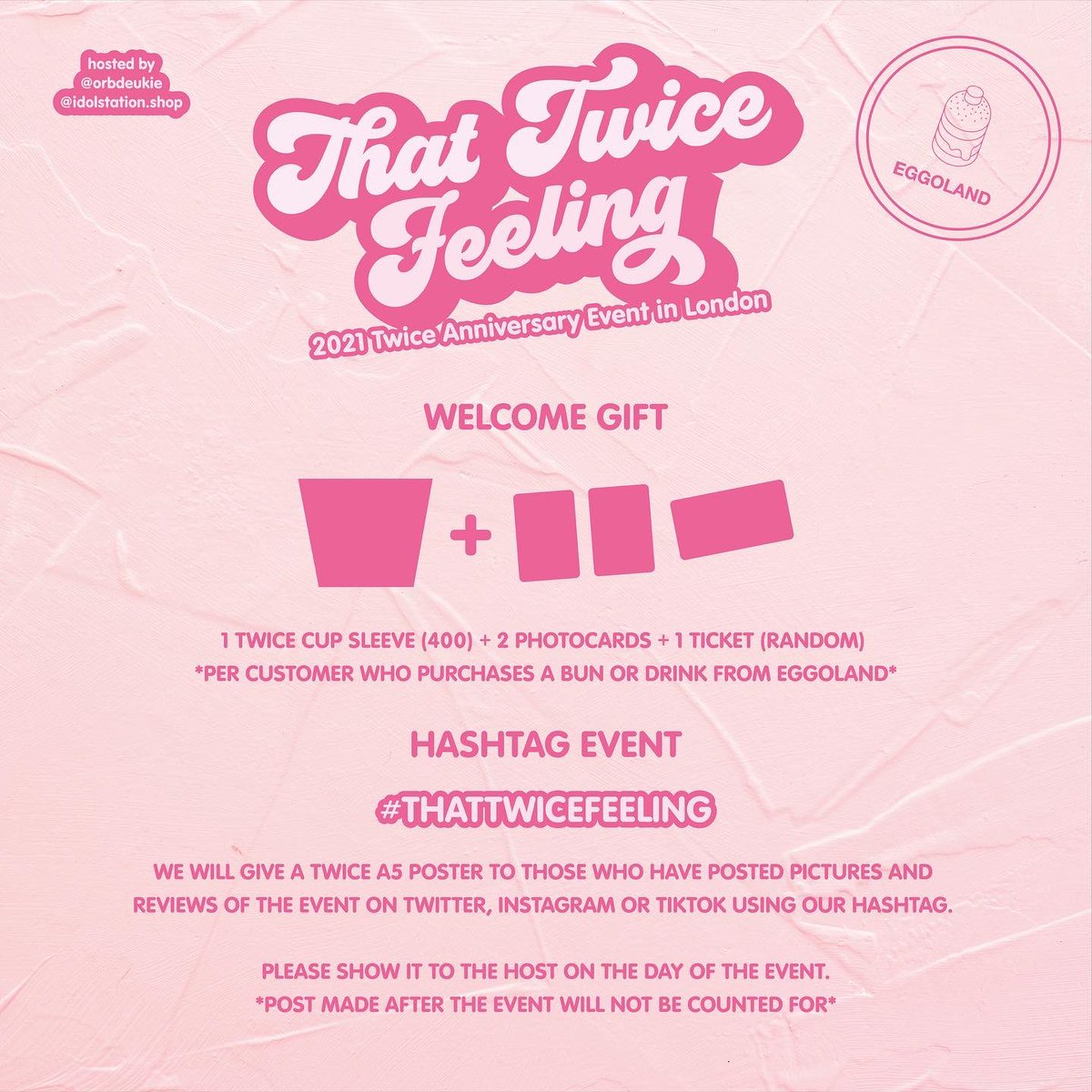 👑 THAT TWICE FEELING 👑

TWICE 6th Anniversary Event in London

Hosted by <a href="/orbdeukie/">orbdeukie</a> &amp; idolstation.shop 

🗓 Saturday 23rd &amp; Sunday 24th October 2021
📍<a href="/eggolandldn/">EGGOLAND</a>

❗️BOOKINGS NOW OPEN❗️
linktr.ee/orbdeukie

#ThatTwiceFeeling <a href="/twicetagram/">🥢</a> #TWICE #twicecupsleeve