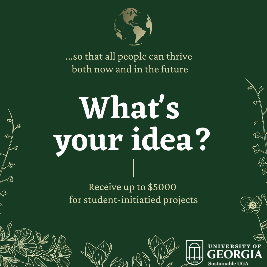 Have a vision to create a more equitable and sustainable UGA? Apply for a Campus Sustainability Grant! Up to $5000 is awarded to selected student projects that advance equity and sustainability at UGA. Deadline to apply is November 15. Learn more at sustainability.uga.edu