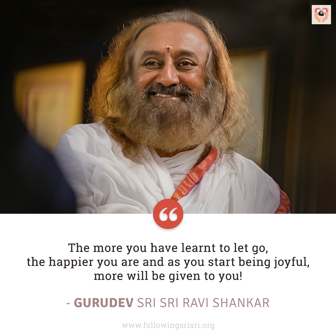 The more you have learnt to let go, the happier you are &amp; as you start being joyful, more will be given to you! - Gurudev <a href="/SriSri/">Gurudev</a> 

#WisdomCookies