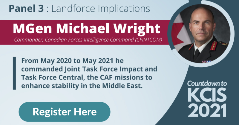 TheKCIS's tweet photo. MGen Michael Wright #CAF, Commander of #CFINTCOM will join panel 3 on Oct 27th to discuss โ#Landforce Implications of the pandemicโ. Click the image below to register for #KCIS2021.
