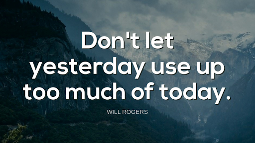 TheZigZiglar's tweet image. "Don't let yesterday use up too much of today."-Will Rogers