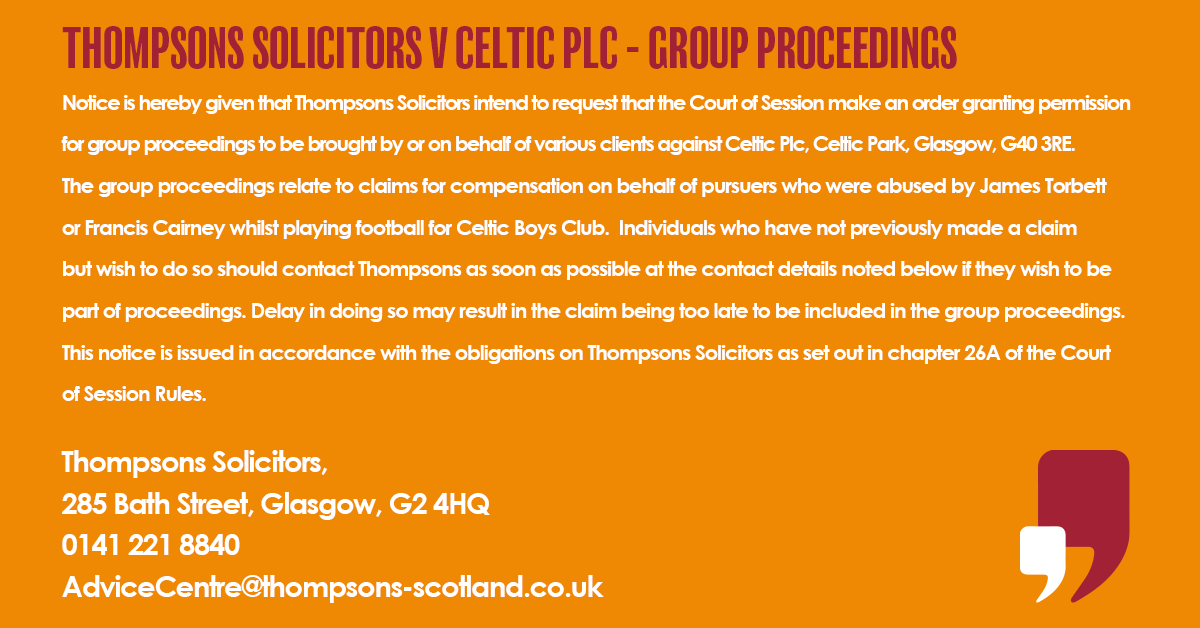 TalkToThompsons's tweet photo. We intend to request that the Court of Session make an order granting permission for group proceedings against Celtic FC.
 
If you have not previously made a claim against Celtic FC but wish to do so, please contact us on the attached details below. https://t.co/3MV9HtIF8z