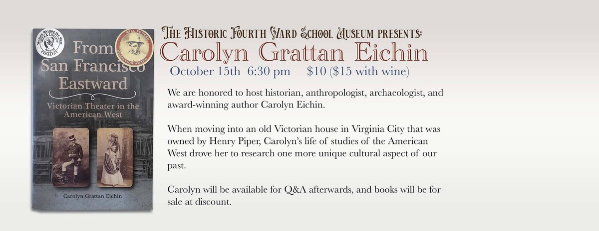 Come hear author Carolyn Grattan Eichin talk on her award winning book “From San Francisco Eastward: Victorian Theater in the American West” Friday Oct 15!
FourthWardschool.org for more info and RSVP.