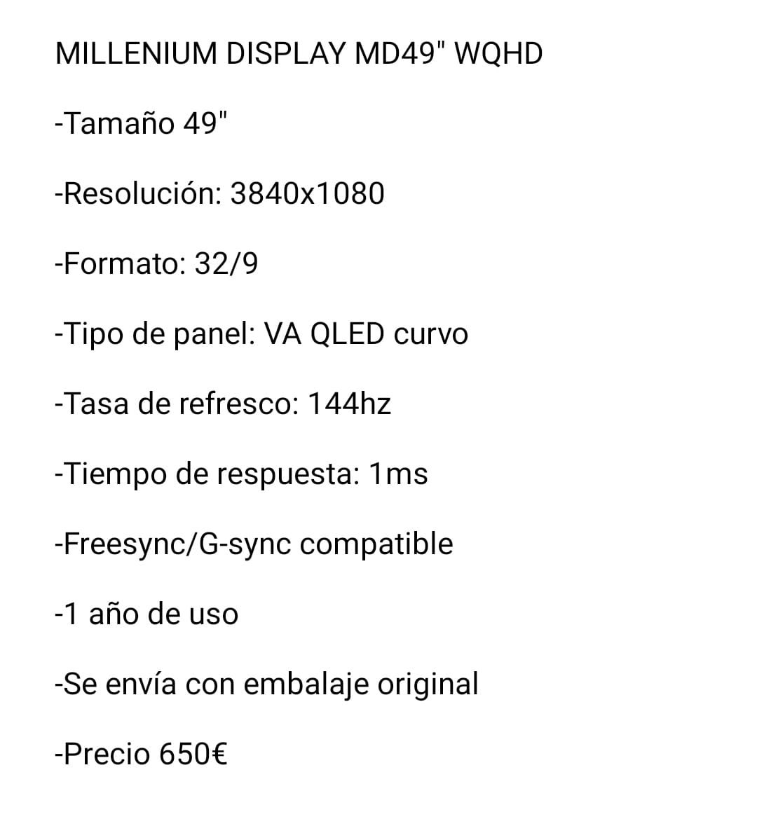 ⚠️SE VENDE MONITOR GAMING CURVO MILLENIUM DISPLAY MD 49" WQHD⚠️

En perfecto estado, con solo 1 año de uso. Se encía en el embalaje original.

📥Si hay alguien interesado, MD📥