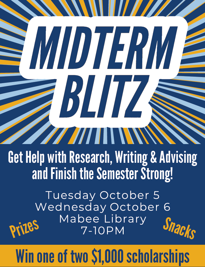 If you need to focus on studying for midterms or get help with research or writing, come to Mabee Library for the Midterm Blitz tonight and tomorrow, 7 - 10 p.m. There will be snacks and prizes - including the chance to win one of two $1,000 scholarships.