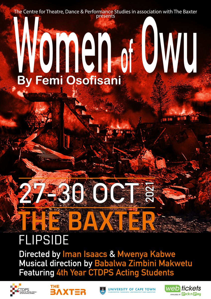 The CTDPS in collaboration with the Baxter Theatre is proud to present, Women of Owu. Femi Osofisan’s remarkable Nigerian adaptation of The Trojan Women. Co-directed by: Iman Isaacs &amp; Mwenya Kabwe, Musical direction: Babalwa Zimbini Makwetu, Cast: 4th Year Acting Students