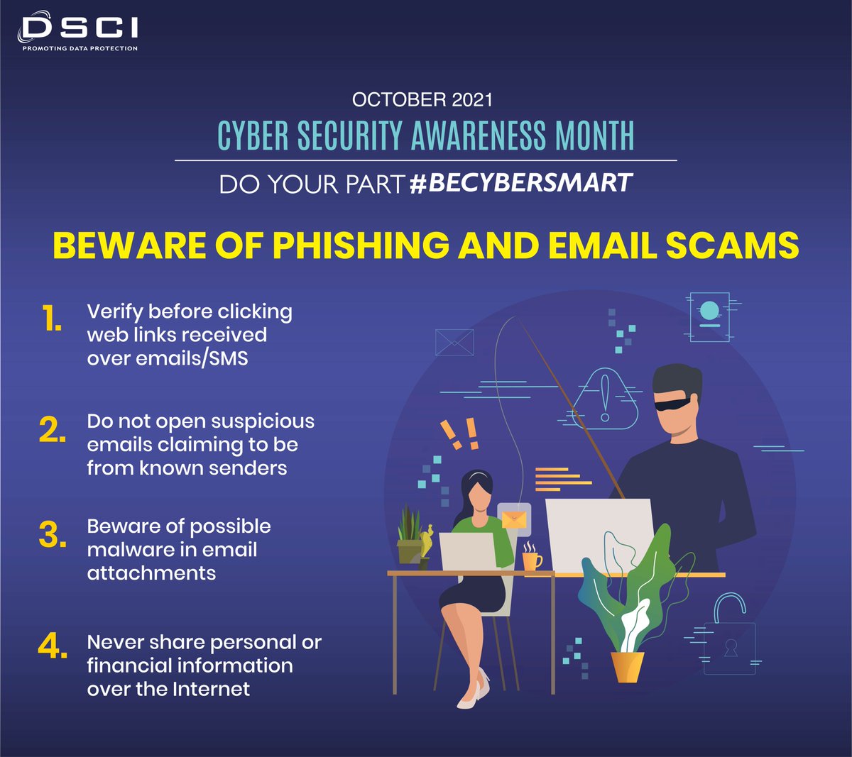 Due to #WorkFromAnywhere, there has been a notable rise in the no. of #phishing attacks, posing a huge risk to individuals &amp; organizations.
Follow below #CybersecurityAwarenessMonth safety tips &amp; stay protected against phishing/email scams. 
<a href="/mygovindia/">MyGovIndia</a> <a href="/InfoSecAwa/">Information Security Awareness (ISEA) by MeitY</a> #cybersecurity