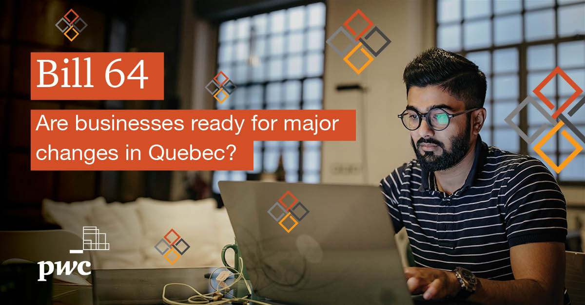Only 35% of businesses expect to be fully ready to comply with Bill 64. Is your business prepared for significant privacy changes in Quebec? Click to learn more.  pwc.to/3mqCkoH