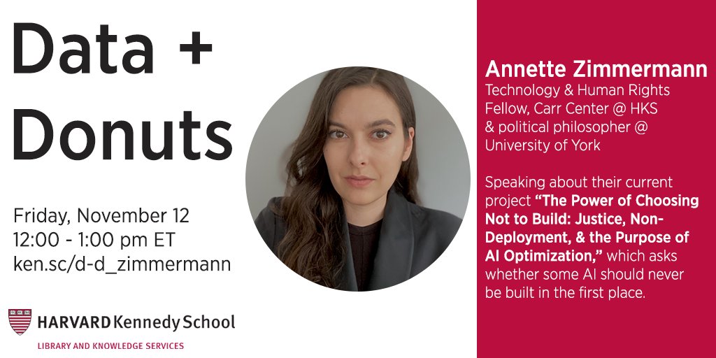 hkslibrary's tweet photo. Friday, Nov. 12 // #DataAndDonuts

@DrZimmermann (@CarrCenter &amp; @UoYPhilosophy) discusses their current project, “The Power of Choosing Not to Build: Justice, Non-Deployment, and the Purpose of AI Optimization.”

Details + registration: https://t.co/xQwQz3MUr4 https://t.co/JIVGgwBZH0