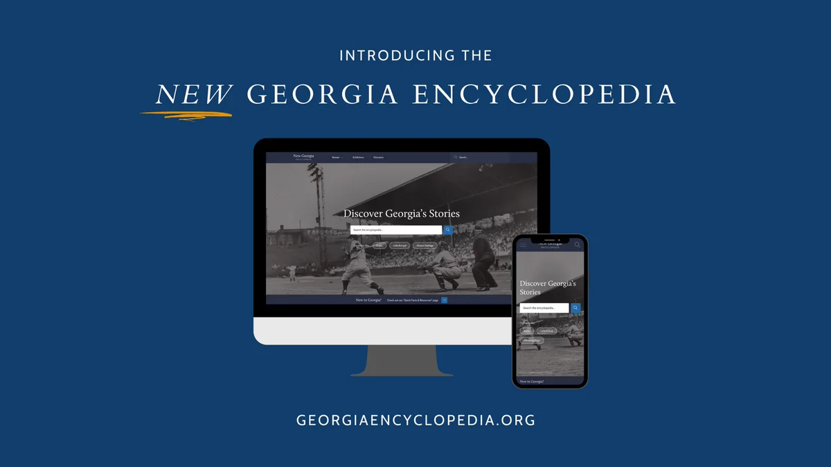 Graphic of computer and phone with screens displaying a website homepage. Text reads: Introducing the New Georgia Encyclopedia, georgiaencyclopedia.org