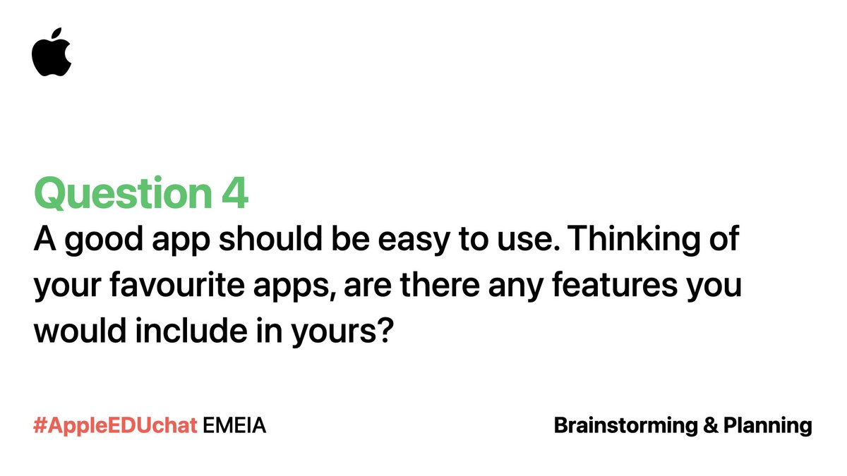 Q4. A good app should be easy to use. Thinking of your favourite apps, are there any features you would include in yours? #AppleEDUchat #EveryoneCanCode #CodeWeek