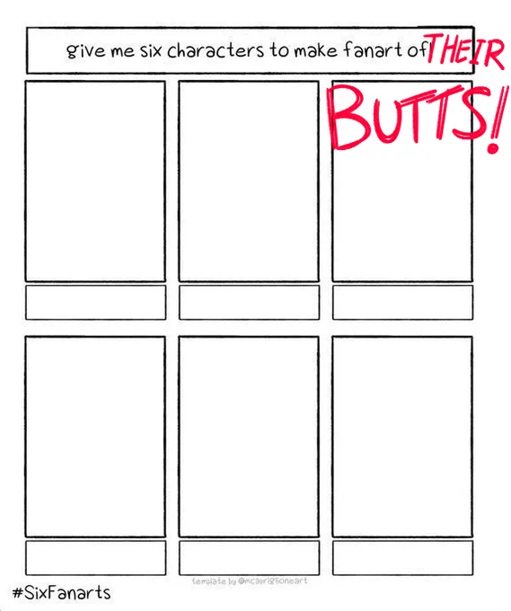 I said this wasn't the end so...

GIVE ME SIX BUTTS TO DRAW

(Original template by @ suoiresnu) 