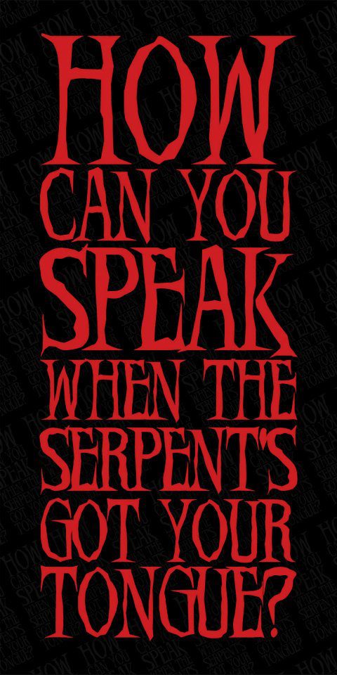 marshall595's tweet photo. "How can you speak when the serpent's got your tongue?" | @TCAband 

#Quograph #QuographProject #Quotes #Typography #GraphicDesign #WoleFEX https://t.co/DXGCikEcUw