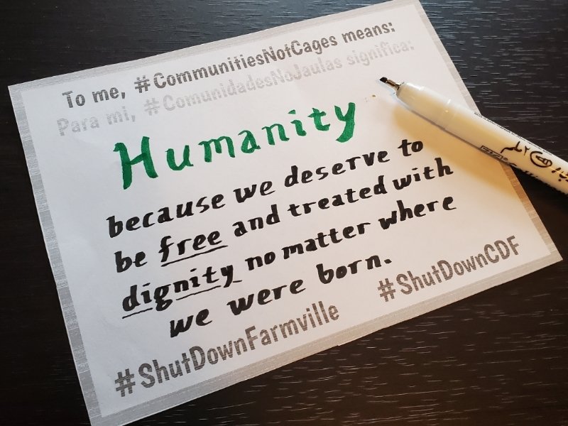 We all deserve to be free and treated with dignity, because our humanity does not depend on where we were born. Migrant detention in any form is incompatible with preserving human dignity.

That is why we must abolish ICE. #CommunitiesNotCages, #ShutDownFarmville & #ShutDownCDF.
