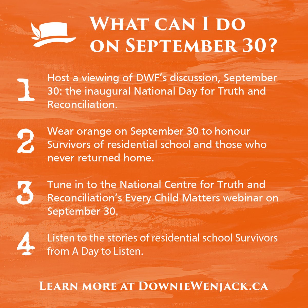 These are just a few examples of how you can spend your time on September 30. For more ideas to work into your planning for Orange Shirt Day and the National Day for Truth and Reconciliation, check out our recommended #reconciliACTIONs at downiewenjack.ca/our-work/recon…