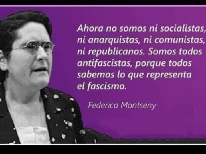 manelmarquez's tweet image. «Ahora no somos ni socialistas, ni anarquistas, ni comunistas, ni republicanos, somos todos antifascistas porque sabemos lo que representa el fascismo»

Federica Montseny,
31 de agosto de 1936
Solidaridad Obrera (2-IX-1936)
#Unidad #Antifascistas